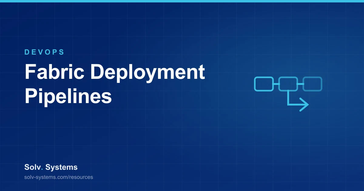 Navy Solv Systems title card reading 'Fabric Deployment Pipelines' with connected pipeline stages motif.