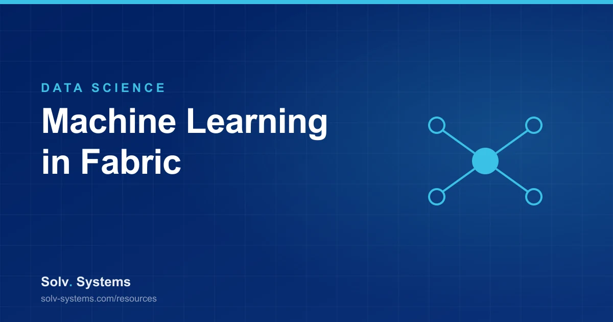 Navy Solv Systems title card reading 'Machine Learning in Fabric' with a connected nodes motif.