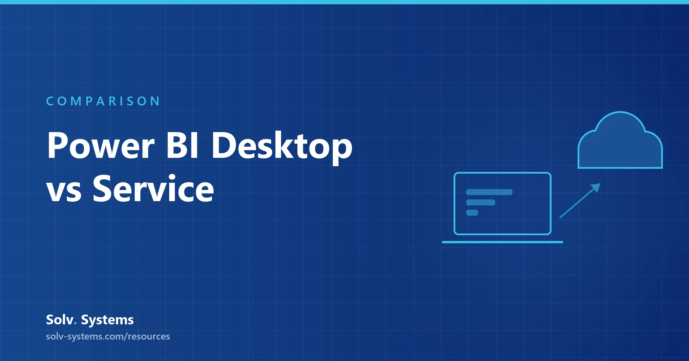 Navy Solv Systems title card reading 'Power BI Desktop vs Service' with a laptop and cloud motif.