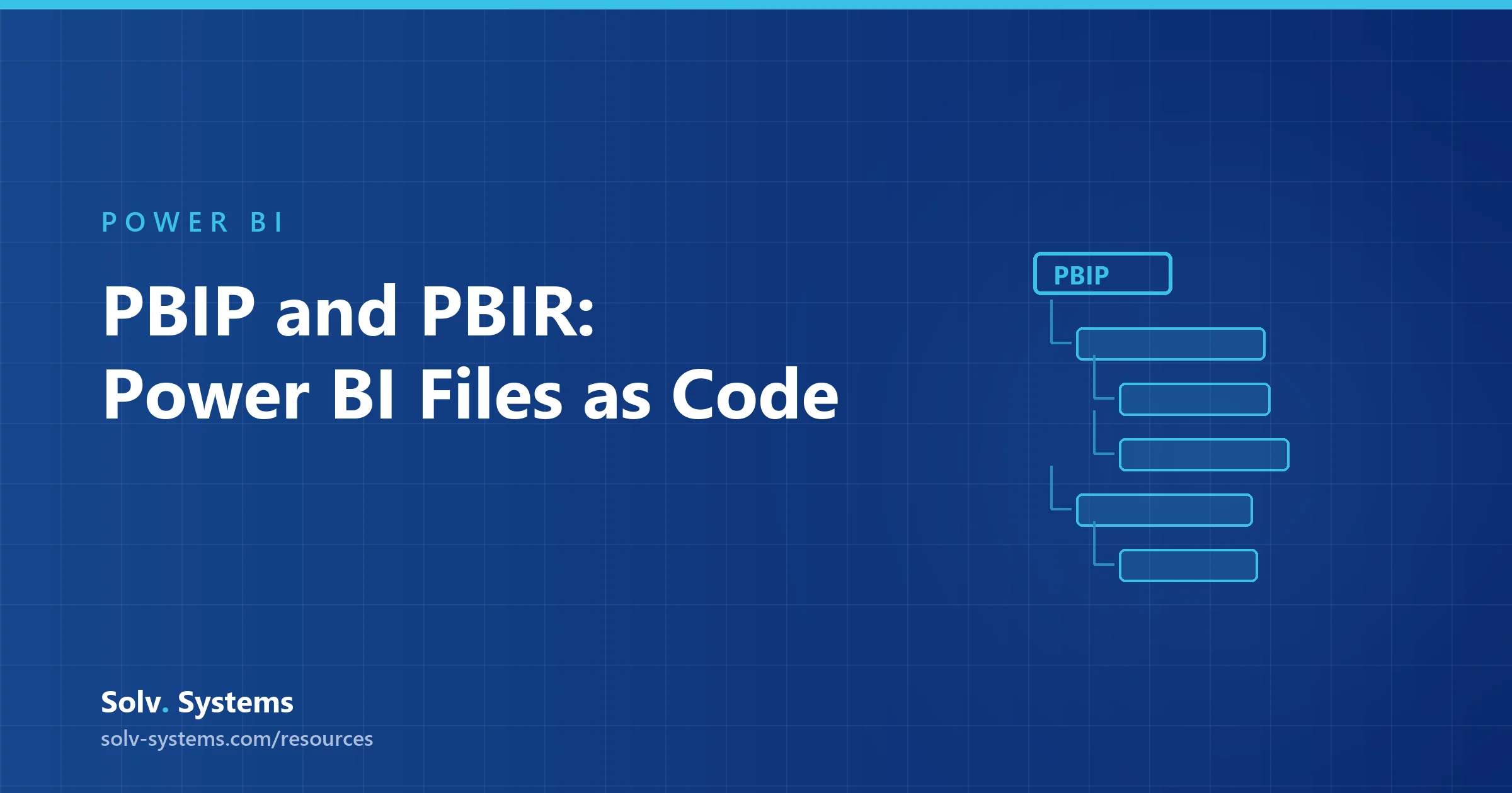 Navy Solv Systems title card reading 'PBIP and PBIR in Power BI' with a folder tree and code file motif.