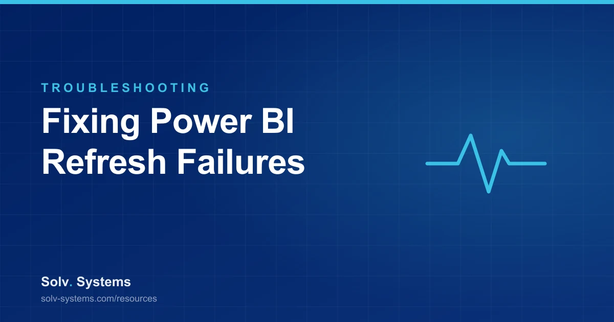 Navy Solv Systems title card reading 'Fixing Power BI Refresh Failures' with a monitoring pulse line motif.