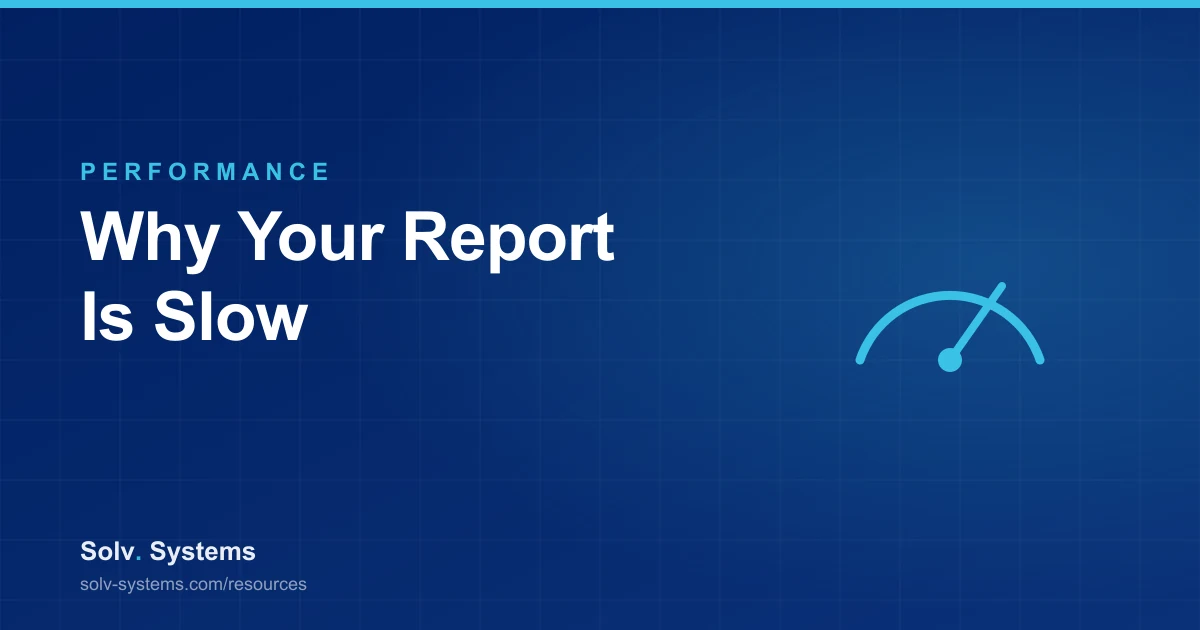 Navy Solv Systems title card reading 'Why Your Report Is Slow' with a capacity gauge motif.