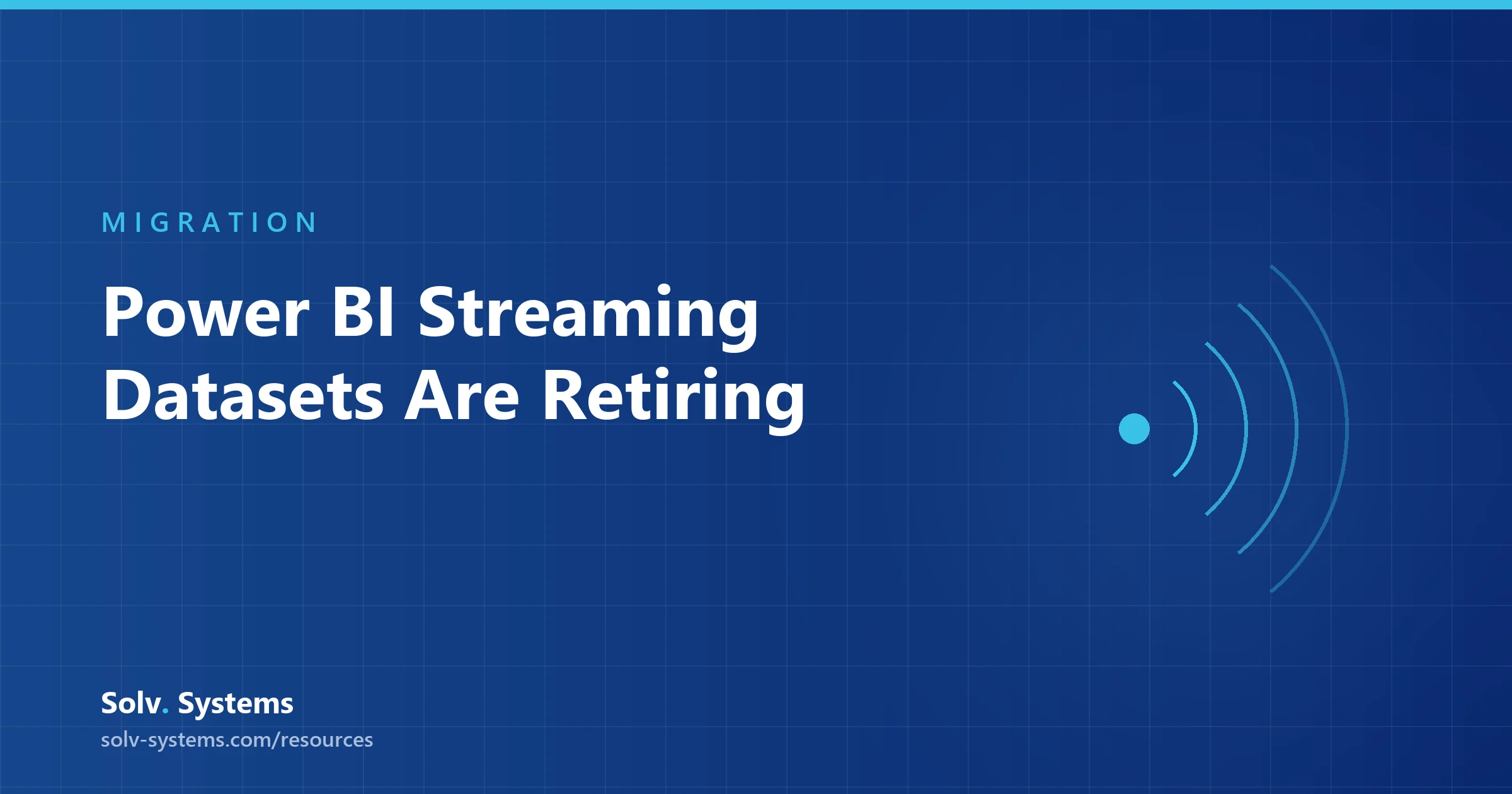 Navy Solv Systems title card reading 'Power BI Streaming Datasets Are Retiring' with a fading signal waves motif.