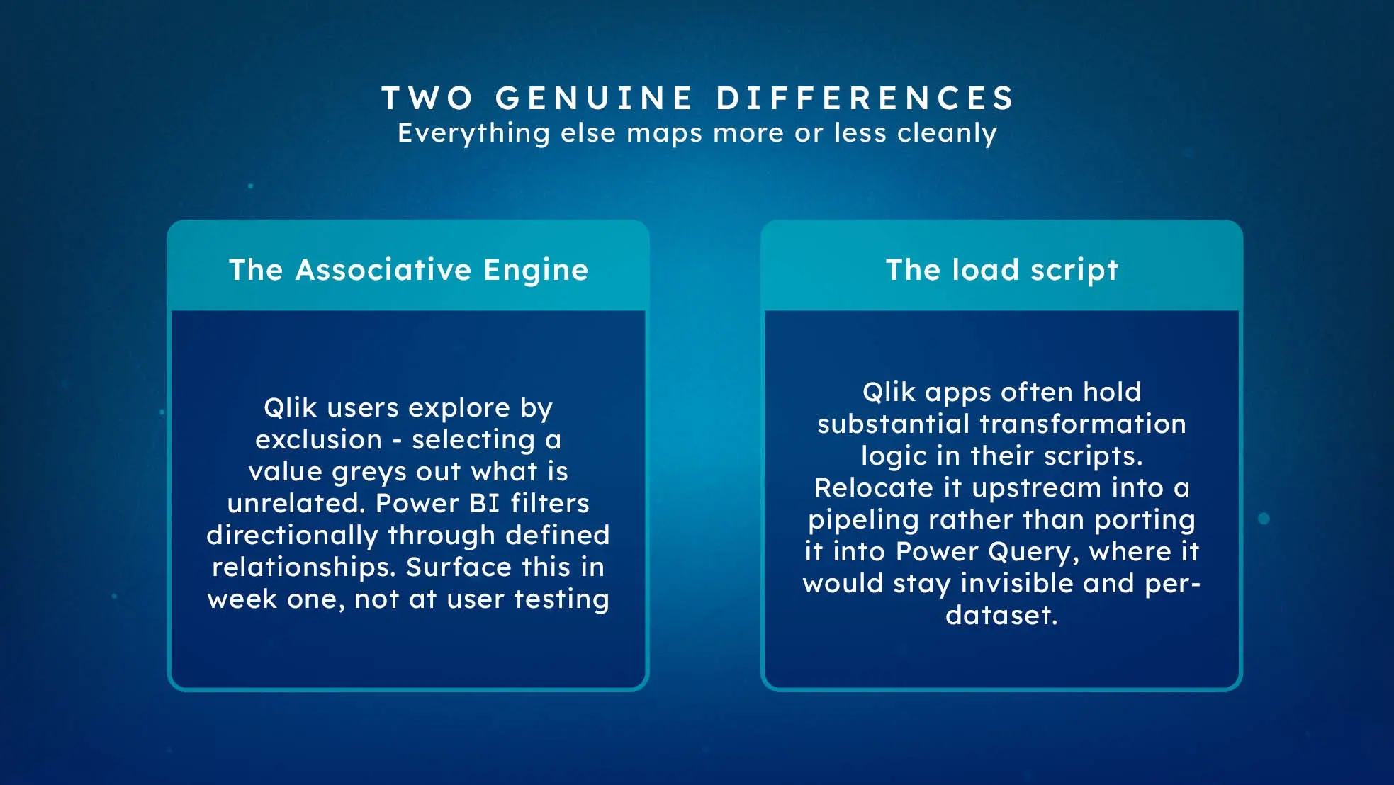 The two genuine Qlik differences: the associative engine and business logic held in load scripts.