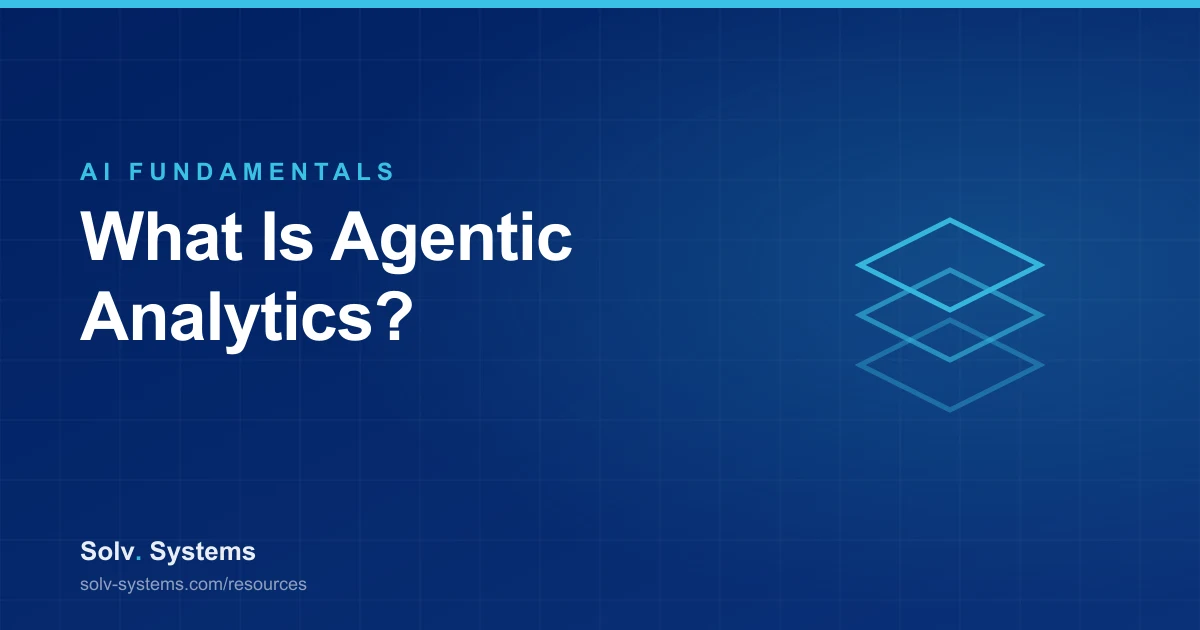 Navy Solv Systems title card reading 'What Is Agentic Analytics?' with a layered platform motif.