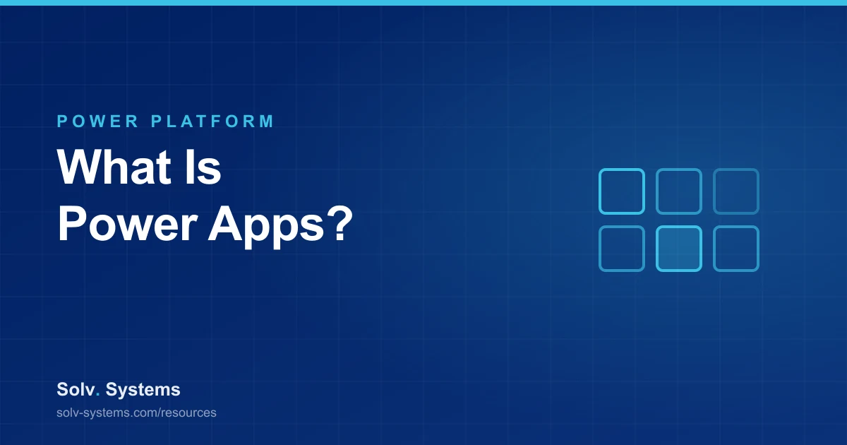 Navy Solv Systems title card reading 'What Is Power Apps?' with a grid of tiles motif.