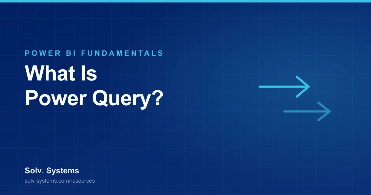 Navy Solv Systems title card reading 'What Is Power Query?' with a transformation arrows motif.